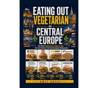 Eating out Vegetarian in Central Europe: A Strict Vegetarian's Guide