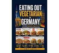 Eating out Vegetarian in Germany: A Strict Vegetarian's Guide to German Chains, Bakeries, Döner Stands and Imbiss Counters