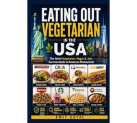 Eating Out Vegetarian in the USA: The Indian Vegetarian's Survival Guide