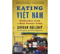 Eating Viet Nam: Dispatches from a Blue Plastic Table [Idioma Inglés]