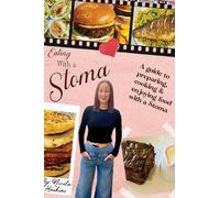 Eating with a Stoma: A guide to preparing, cooking & enjoying food with a Stoma