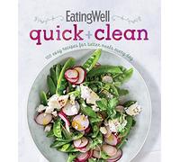 Eatingwell Quick + Clean: 100 Easy Recipes for Better Meals Every Day