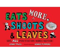 Eats MORE, Shoots & Leaves: Why, ALL Punctuation Marks Matter!