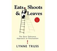 Eats Shoots & Leaves: The Zero Tolerance Approach to Punctuation