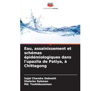 Eau, assainissement et schémas épidémiologiques dans l'upazila de Patiya, à Chittagong