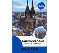 Eau de Cologne Guide de voyage 2026: Sites emblématiques, lieux préférés des locaux et expériences incontournables.