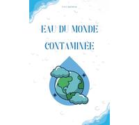 EAU DU MONDE CONTAMINÉE: PFAS et la crise silencieuse d’une pollution globale et persistante