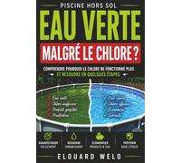 Eau verte malgré le chlore choc ? Trouvez le vrai coupable et résolvez en quelques étapes simples: Découvrez pourquoi votre piscine reste verte, ... vider le bassin (Piscine Hors Sol Sans Souci)