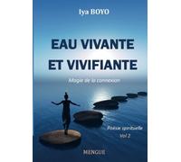 Eau vivante et vivifiante: Magie de la connexion : Vol 2