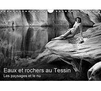 Eaux et rochers au tessin - les paysages et le nu (calendrier mural 2019 din a4 horizontal) - photos (Calvendo Art)