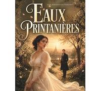 Eaux Printanières: Un roman classique russe sur l'amour, le destin et les regrets