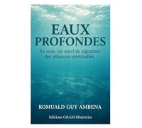 Eaux Profondes: « Le sexe, un autel de signature des alliances spirituelles »