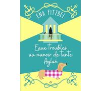 Eaux troubles au manoir de tante Aglaé: Un cosy mystery en Bretagne: 5