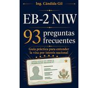 EB-2 NIW: 93 preguntas frecuentes: Guía práctica para profesionales que quieren entender la visa por interés nacional