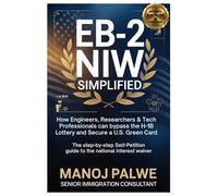 EB-2 NIW Simplified: How Engineers, Researchers & Tech Professionals Can Bypass the H-1B Lottery and Secure a green card 15-03-26: The Step-by-Step ... & PLAN B - The American Dream Plan B Series)