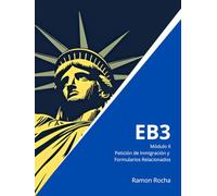 EB3 - Guía Completa - Módulo II - Petición de Inmigración y Formularios Relacionados: 2ª Edición