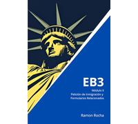 EB3 - Guía Completa - Módulo II - Petición de Inmigración y Formularios Relacionados: 2ª Edición
