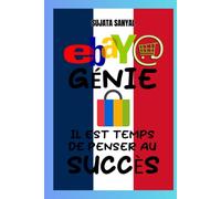 eBay Genius: Le guide complet du maître e-commerce eBay 2024-2025, comment commencer à vendre sur eBay, développer votre boutique, maximiser les profits et créer une entreprise eBay à temps plein