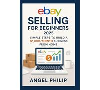 eBay Selling for Beginners 2025: Simple Steps to Build a $1,000/Month Business from Home
