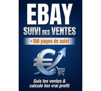 eBay Suivi des Ventes : Le carnet du revendeur malin: Suis tes ventes, calcule ton vrai profit et deviens un vendeur eBay rentable (achats, frais, enchères, envois)