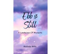 Ebb & Still: A Landscape Of Moments