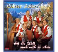 Ebbser Kaiserklang - Ist die Welt Auch Noch So Schön