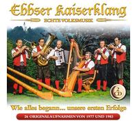 Ebbser Kaiserklang - Wie alles begann unsere ersten Erfolge; 26 Originalaufnahmen von 1977 und 1983; Echte Volksmusik aus Tirol;