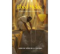 Ebed-Melec: El siervo que salvó a un profeta (Serie Niños de la Palabra: Libros 1-12)