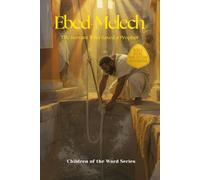 Ebed-Melech: The Servant Who Saved a Prophet (Children of the Word Series)