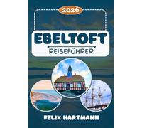 EBELTOFT REISEFÜHRER 2026: Entdecke Dänemarks besterhaltene Altstadt, das weltberühmte Glasmuseum, die historische Fregatte Jylland und die unberührte Natur von Djursland