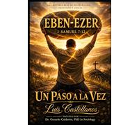 EBEN-EZER UN PASO A LA VEZ HASTA AQUI DIOS ME HA AYUDADO