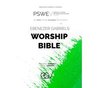 Ebenezer Gabriels Worship Bible: Job | Psalms | Proverbs | Ecclesiastes | Song of Solomon | Ebenezer Gabriels Version (EGV): The Prophetic Sayings, Prophetic Writings & Prophetic Encounters Volume