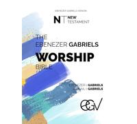 Ebenezer Gabriels Worship Bible: New Testament: Ebenezer Gabriels Version (EGV)