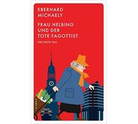Eberhard Michae Frau Helbing und der tote Fagottist: Der erste Fal (Tapa blanda)