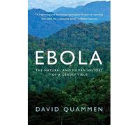 [Ebola - The Natural and Human History of a Deadly Virus] [Quammen, David] [October, 2014]