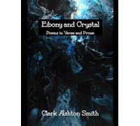 Ebony and Crystal: Poems in Verse and Prose - Annotated
