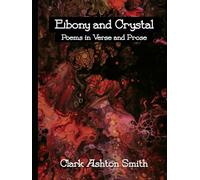 Ebony and Crystal: Poems in Verse and Prose - Annotated