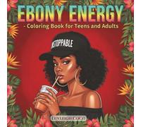 EBONY ENERGY Coloring Book: Celebrating Black Women with Bold Fashion, and Diverse Vibes for Self-Love, Confidence, and Creative Expression for Teens and Adults