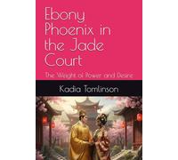 Ebony Phoenix in the Jade Court: The Weight of Power and Desire (The Jade Court Saga)