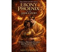 Ebony Phoenix in the Jade Court: When a Dragon Guards His Phoenix Nest (The Jade Court Saga)
