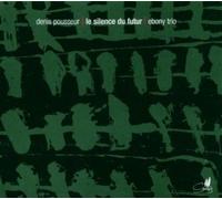 Ebony Trio - Le Silence Du Futur