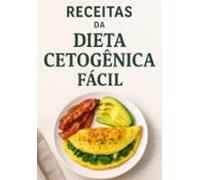 Ebook A Dieta Cetogênica Fácil É Um Guia Prático (ebook)