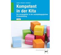 eBook inside: Buch und eBook Kompetent in der Kita: Ein Lernbegleiter in der sozialpädagogischen Erstausbildung
