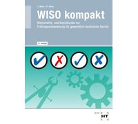 eBook inside: Buch und eBook WISO kompakt: Wirtschafts- und Sozialkunde zur Prüfungsvorbereitung für gewerblich-technische Berufe