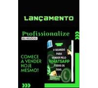 Ebook O Segredo De Vender Pelo Whatsapp Todos Os Diasnegocios (ebook)