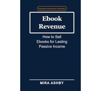 Ebook Revenue: How to Sell Ebooks for Lasting Passive Income