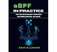 eBPF in Practice: From Linux Kernel Internals to Cloud-Native Observability, Networking, and Security