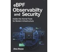 eBPF Observability and Security: Inside-the-Kernel Tools for Modern Infrastructure