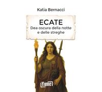Ecate. Dea oscura della notte e delle streghe (Esoterica)