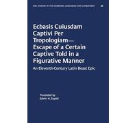 Ecbasis Cuiusdam Captivi Per Tropologiam--Escape of a Certain Captive Told in a Figurative Manner: An Eleventh-Century Latin Beast Epic: 46 ... Studies in Germanic Languages and Literature)